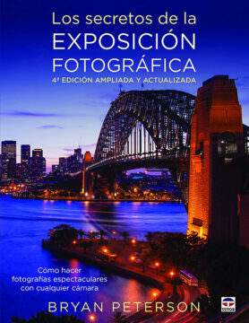 LOS SECRETOS DE LA EXPOSICIÓN FOTOGRÁFICA - Bryan Peterson